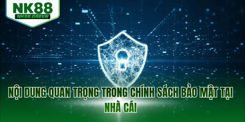 Nội dung quan trọng trong chính sách bảo mật tại nhà cái